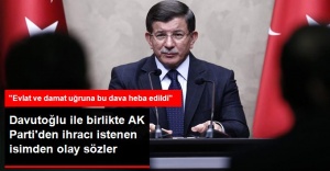 Davutoğlu ile birlikte AK Partiden ihracı istenen Üstün: Evlat ve damat uğruna bu dava heba edildi, Eski Başbakan Ahmet Davutoğlu, ak parti