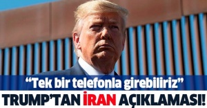 Donald Trump'tan çarpıcı İran açıklaması! ''Tek bir telefonla girebiliriz''.