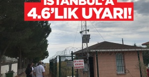 istanbul'a 4.6'lık uyarı