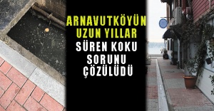 Arnavutköyün Uzun Yıllar Sonra Koku Sorunu Çözüldü