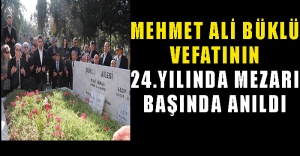 Mehmet Ali Büklü Vefatının 24. Yılında Mezarı Başında Anıldı