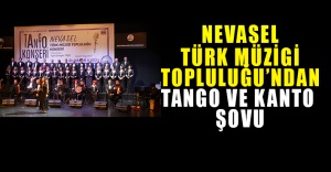 Nevasel Türk Müziği Topluluğu’ndan Tango ve Kanto şovu