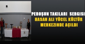 Peroş’un Takıları Sergisi” Hasan Ali Yücel Kültür Merkezi’nde Açıldı