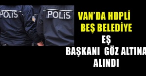 Van’da HDP’li beş belediye eş başkanı gözaltına alındı