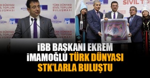 İBB Başkanı Ekrem İmamoğlu Türk Dünyası STK’larla Buluştu