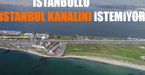 İstanbullu Kanal İstanbul'u İstemiyor