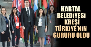 Kartal Belediyesi Kreşi Türkiye’nin Gururu Oldu