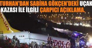 Turhan'dan Sabiha Gökçen'deki Uçak Kazası İle İlgili Çarpıcı Açıklama.