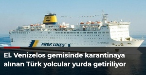 El. Venizelos gemisinde karantinaya alınan Türk yolcular yurda getiriliyor