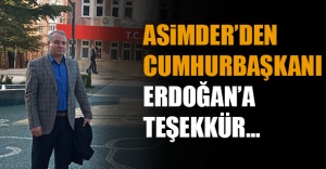 Asimder’den Cumhurbaşkanı Erdoğan’a Teşekkür…