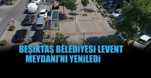 Beşiktaş Belediyesi Levent Meydanı’nı Yeniledi