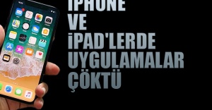 iPhone ve iPad'lerde uygulamalar çöktü