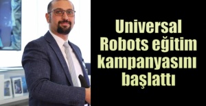 Universal Robots eğitim kampanyasını başlattı