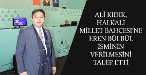 Ali Kıdık, Halkalı Millet Bahçesi’ne Eren Bülbül isminin verilmesini talep etti