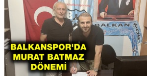 Balkanspor'da Murat Batmaz dönemi