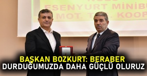 Başkan Bozkurt: Beraber durduğumuzda...