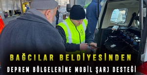 Bağcılar belediyesinden deprem bölgelerine mobil şarj desteği