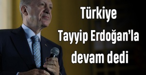 Türkiye Tayyip Erdoğan’la devam dedi