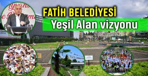 Fatih Belediyesi Yeşil Alan vizyonu