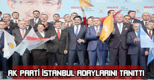 Ak Parti İstanbul adaylarını tanıttı