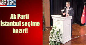 Ak Parti İstanbul seçime hazır