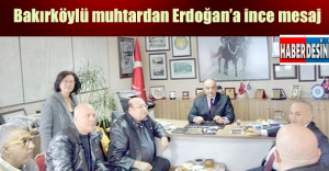 Bakırköylü muhtardan Erdoğan’a ince mesaj
