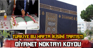 Diyanet'in Kabe maketi ve Kuran pastası açıklaması