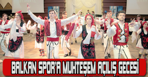 İstanbul Balkan Spor’a muhteşem açılış gecesi