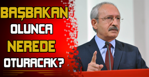 Kılıçdaroğlu’nun Başbakanlık planı