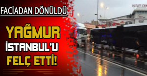 Yağmur İstanbul'u felç etti
