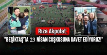 Rıza Akpolat: "Beşiktaş'ta 23 Nisan Coşkusuna Davet Ediyoruz!"